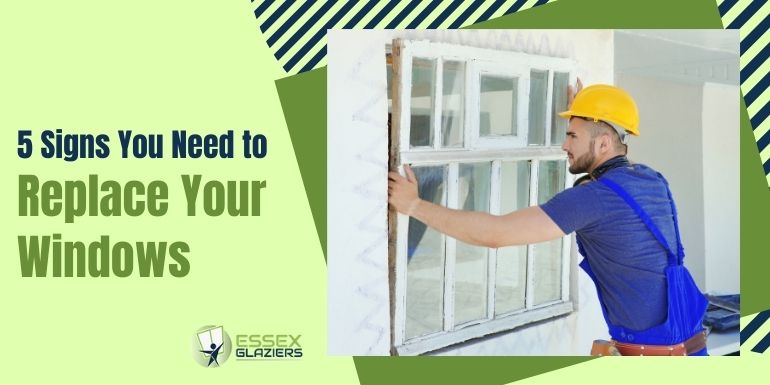 5 Signs you need to replace Your Windows